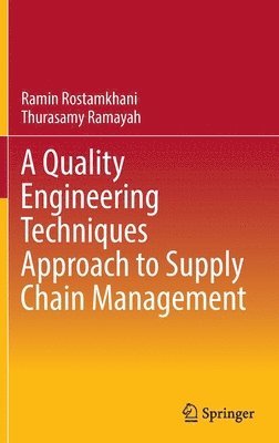 Ramin Rostamkhani, Thurasamy Ramayah - Quality Engineering Techniques Approach to Supply Chain Management, Inbunden