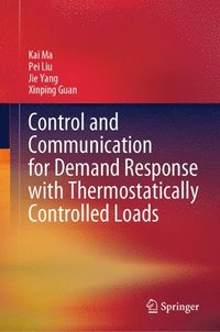 bokomslag Control and Communication for Demand Response with Thermostatically Controlled Loads