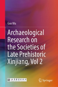 bokomslag Archaeological Research on the Societies of Late Prehistoric Xinjiang, Vol 2