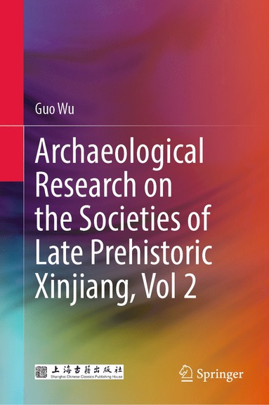 bokomslag Archaeological Research on the Societies of Late Prehistoric Xinjiang, Vol 2