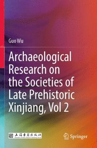 bokomslag Archaeological Research on the Societies of Late Prehistoric Xinjiang, Vol 2