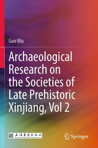 bokomslag Archaeological Research on the Societies of Late Prehistoric Xinjiang, Vol 2