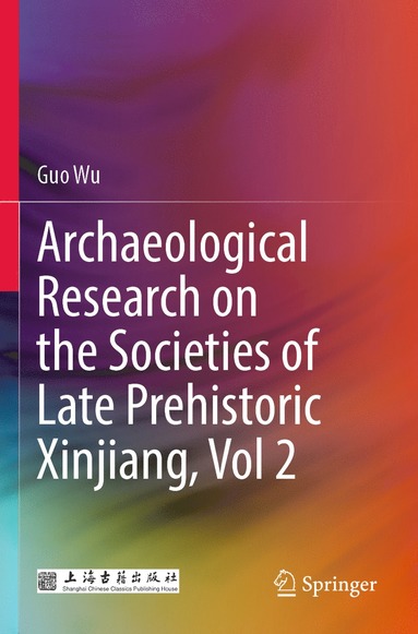 bokomslag Archaeological Research on the Societies of Late Prehistoric Xinjiang, Vol 2