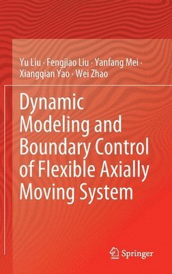 bokomslag Dynamic Modeling and Boundary Control of Flexible Axially Moving System