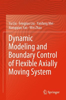 bokomslag Dynamic Modeling and Boundary Control of Flexible Axially Moving System