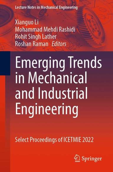 Xianguo Li, Mohammad Mehdi Rashidi, Rohit Singh Lather, Roshan Raman - Emerging Trends in Mechanical and Industrial Engineering, Häftad
