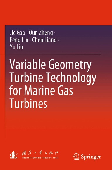 Jie Gao, Qun Zheng, Feng Lin, Chen Liang, Yu Liu - Variable Geometry Turbine Technology for Marine Gas Turbines, Häftad