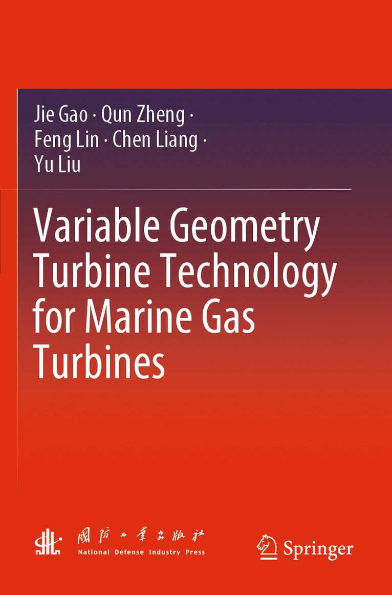 Jie Gao, Qun Zheng, Feng Lin, Chen Liang, Yu Liu - Variable Geometry Turbine Technology for Marine Gas Turbines, Häftad