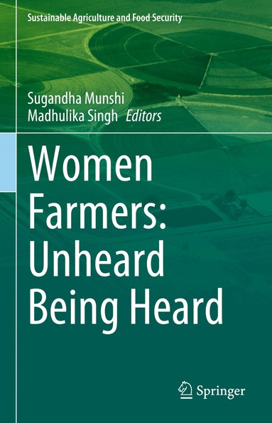 Sugandha Munshi, Madhulika Singh - Women Farmers: Unheard Being Heard, Inbunden