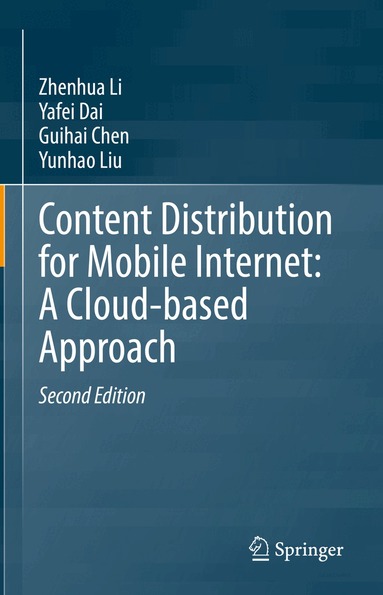Zhenhua Li, Yafei Dai, Guihai Chen, Yunhao Liu - Content Distribution for Mobile Internet: A Cloud-based Approach, Inbunden