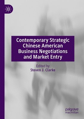 bokomslag Contemporary Strategic Chinese American Business Negotiations and Market Entry