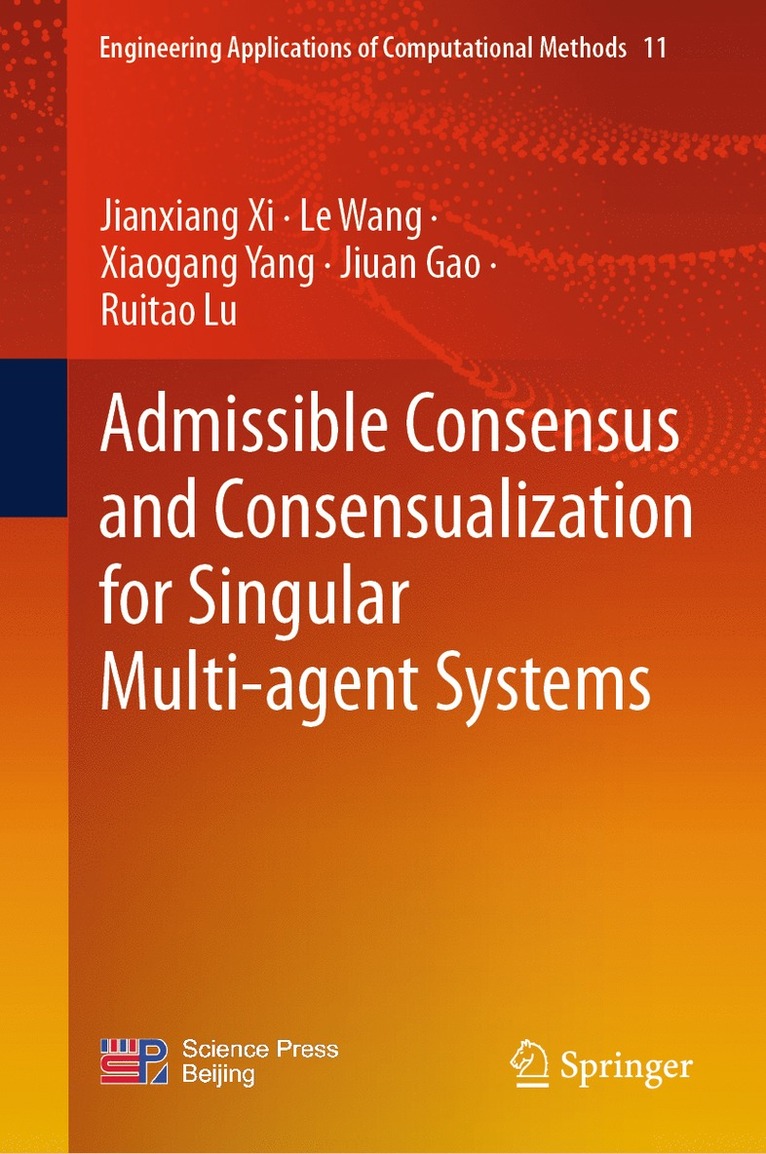 Jianxiang Xi, Le Wang, Xiaogang Yang, Jiuan Gao, Ruitao Lu, Jianxiang XI - Admissible Consensus and Consensualization for Singular Multi-agent Systems, Inbunden