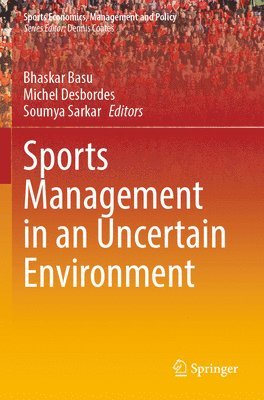 Bhaskar Basu, Michel Desbordes, Soumya Sarkar - Sports Management in an Uncertain Environment, Häftad