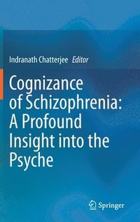 bokomslag Cognizance of Schizophrenia:: A Profound Insight into the Psyche