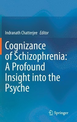 bokomslag Cognizance of Schizophrenia:: A Profound Insight into the Psyche