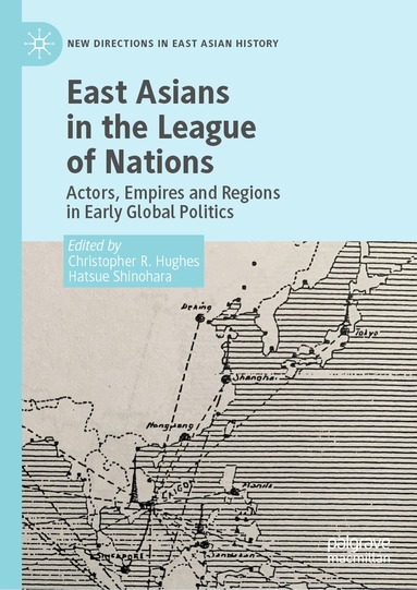 Christopher R. Hughes, Hatsue Shinohara - East Asians in the League of Nations, Inbunden