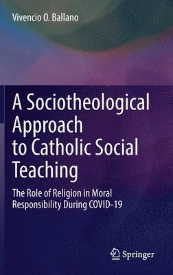 A Sociotheological Approach to Catholic Social Teaching 1