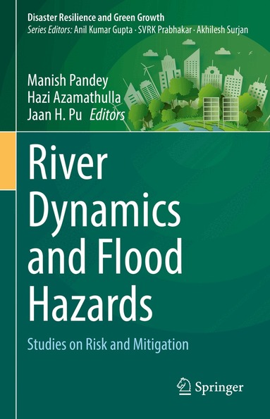 Manish Pandey, Hazi Azamathulla, Jaan H. Pu - River Dynamics and Flood Hazards, Inbunden