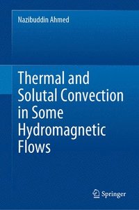 bokomslag Thermal and Solutal Convection in Some Hydromagnetic Flows