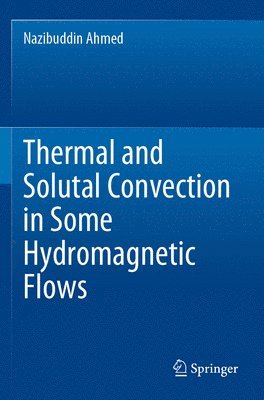 bokomslag Thermal and Solutal Convection in Some Hydromagnetic Flows