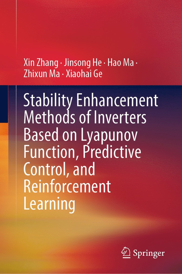 Xin Zhang, Jinsong He, Hao Ma, Zhixun Ma, Xiaohai Ge - Stability Enhancement Methods of Inverters Based on Lyapunov Function, Predictive Control, and Reinforcement Learning, Inbunden
