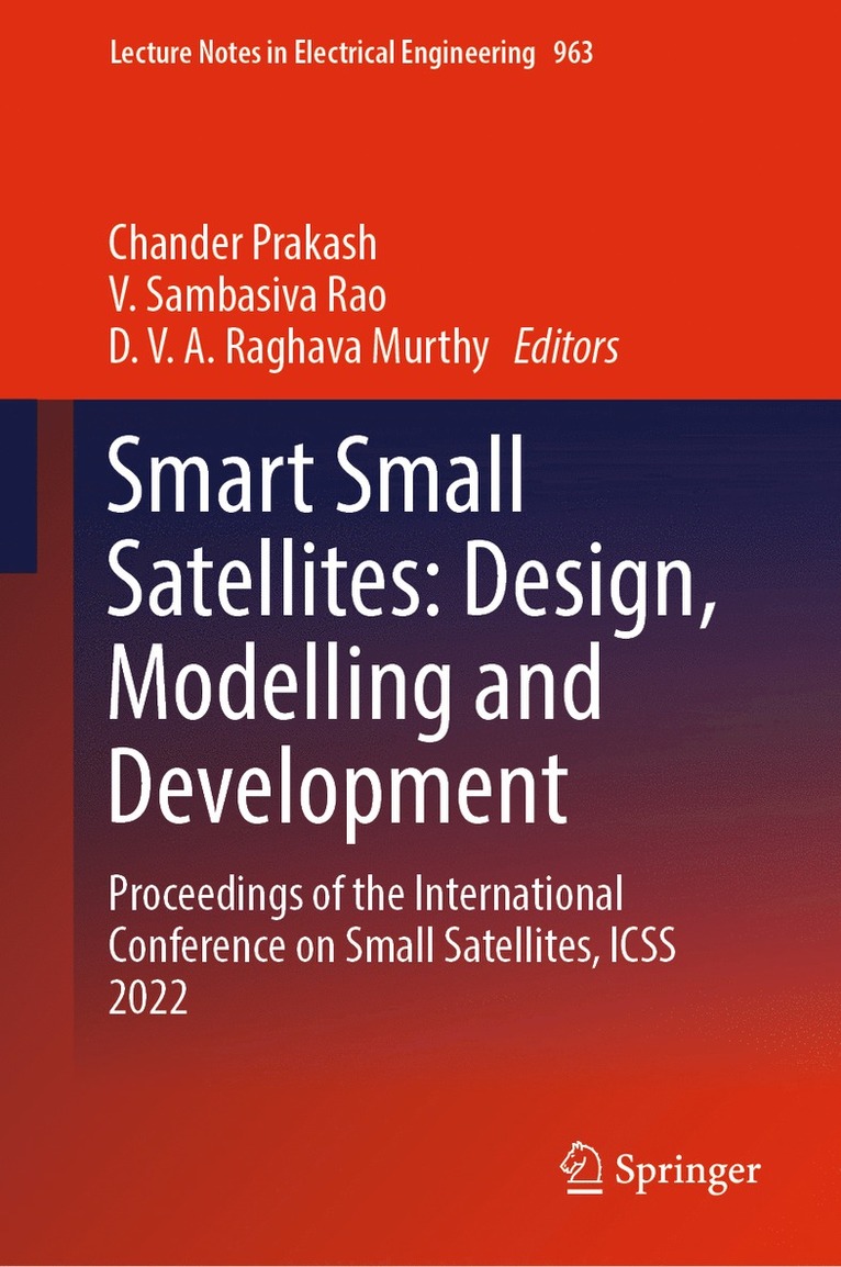 Chander Prakash, V. Sambasiva Rao, D. V. A. Raghava Murthy - Smart Small Satellites: Design, Modelling and Development, Inbunden