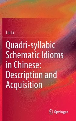 bokomslag Quadri-syllabic Schematic Idioms in Chinese: Description and Acquisition