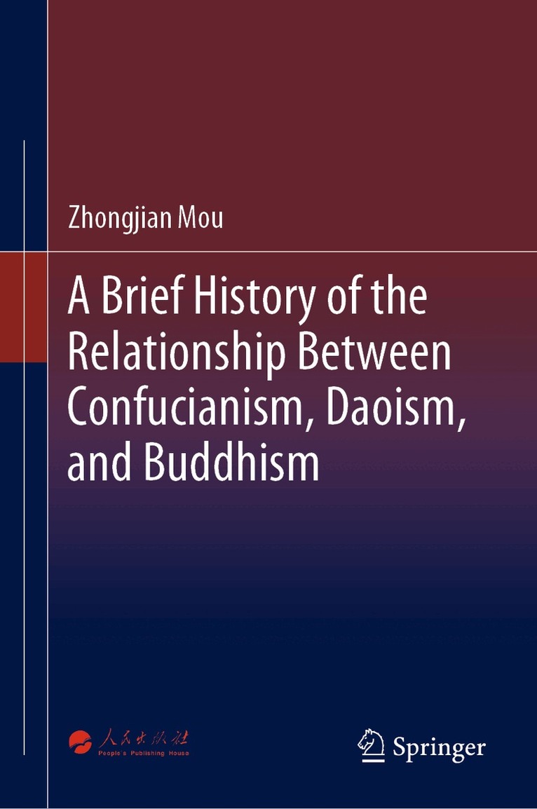 Zhongjian Mou - Brief History of the Relationship Between Confucianism, Daoism, and Buddhism, Inbunden