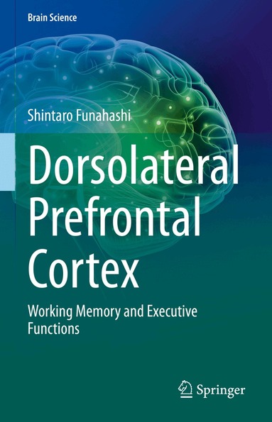 Shintaro Funahashi - Dorsolateral Prefrontal Cortex, Inbunden
