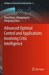 bokomslag Advanced Optimal Control and Applications Involving Critic Intelligence