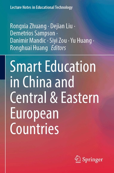 Rongxia Zhuang, Dejian Liu, Demetrios Sampson, Danimir Mandic, Siyi Zou, Yu Huang, Ronghuai Huang - Smart Education in China and Central & Eastern European Countries, Häftad