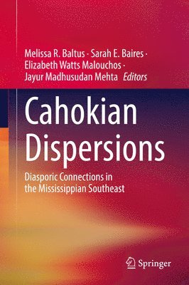 Melissa R. Baltus, Sarah E. Baires, Elizabeth Watts Malouchos, Jayur Madhusudan Mehta - Cahokian Dispersions, Inbunden