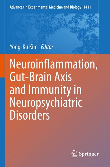Yong-Ku Kim - Neuroinflammation, Gut-Brain Axis and Immunity in Neuropsychiatric Disorders, Häftad