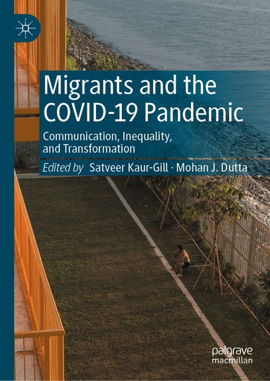 Satveer Kaur-Gill, Mohan J. Dutta - Migrants and the COVID-19 Pandemic, Inbunden