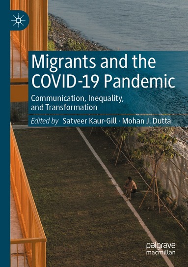 Satveer Kaur-Gill, Mohan J. Dutta - Migrants and the COVID-19 Pandemic, Häftad