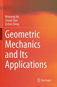 bokomslag Geometric Mechanics and Its Applications