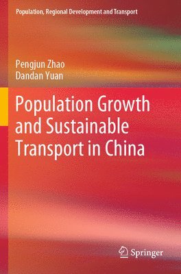 Pengjun Zhao, Dandan Yuan - Population Growth and Sustainable Transport in China, Häftad