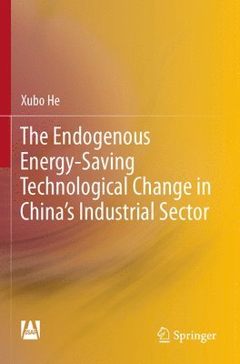 The Endogenous Energy-Saving Technological Change in China's Industrial Sector 1