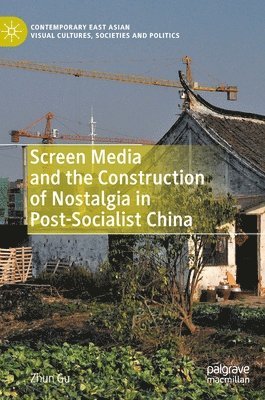 Screen Media and the Construction of Nostalgia in Post-Socialist China 1