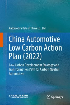 Ltd Automotive Data of China Co., Automotive Data of China Co Ltd - China Automotive Low Carbon Action Plan (2022), Inbunden
