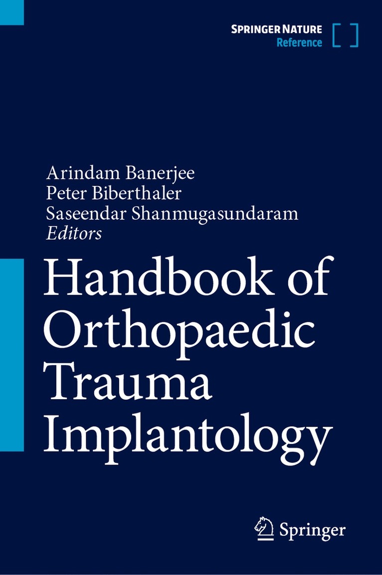 Arindam Banerjee, Peter Biberthaler, Saseendar Shanmugasundaram - Handbook of Orthopaedic Trauma Implantology, Inbunden