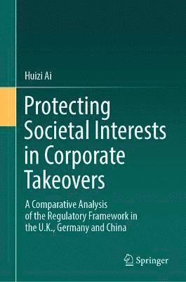 Huizi Ai - Protecting Societal Interests in Corporate Takeovers, Inbunden