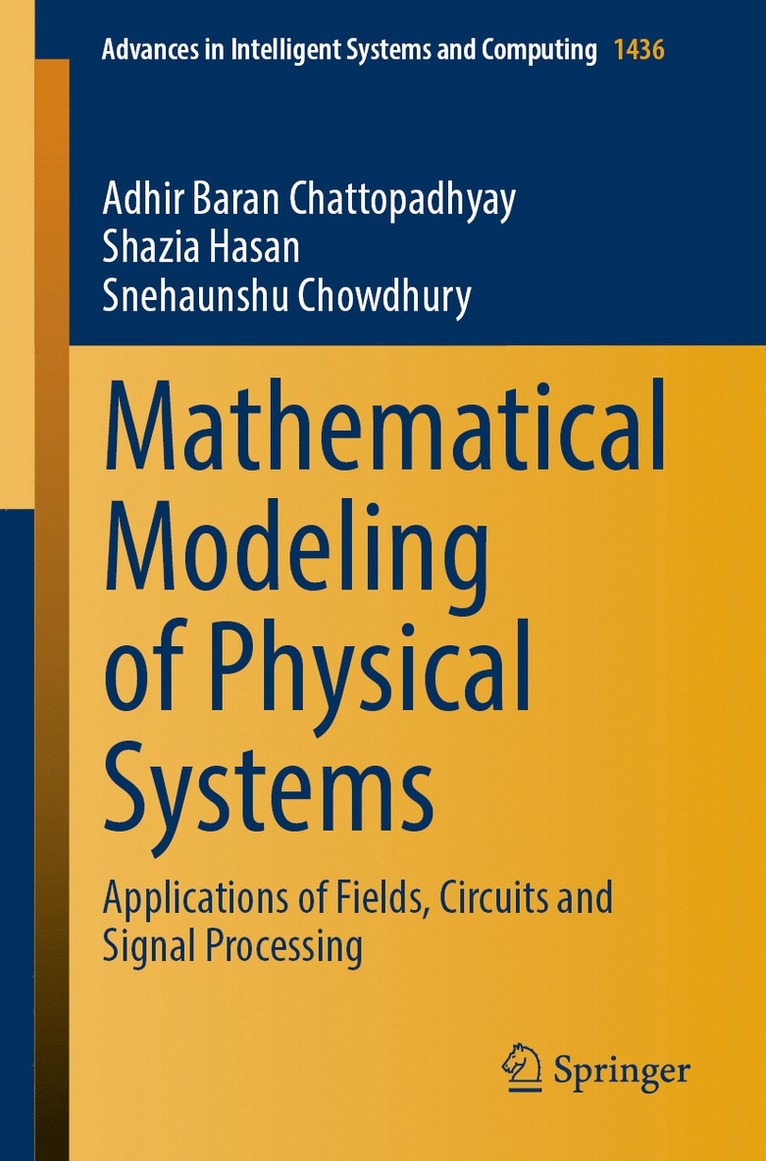 Adhir Baran Chattopadhyay, Shazia Hasan, Snehaunshu Chowdhury - Mathematical Modeling of Physical Systems, Häftad