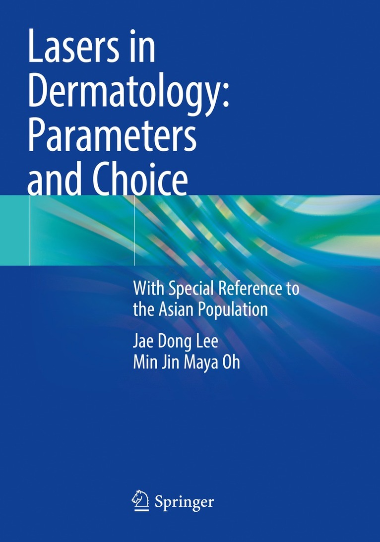 Jae Dong Lee, Min Jin Maya Oh - Lasers in Dermatology: Parameters and Choice, Häftad