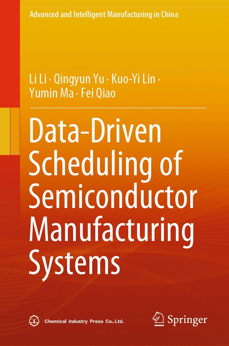 Li Li, Qingyun Yu, Kuo-Yi Lin, Yumin Ma, Fei Qiao - Data-Driven Scheduling of Semiconductor Manufacturing Systems, Inbunden
