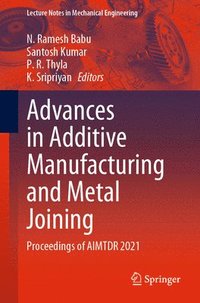 bokomslag Advances in Additive Manufacturing and Metal Joining