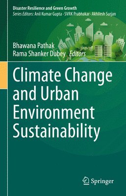 Bhawana Pathak, Rama Shanker Dubey - Climate Change and Urban Environment Sustainability, Inbunden