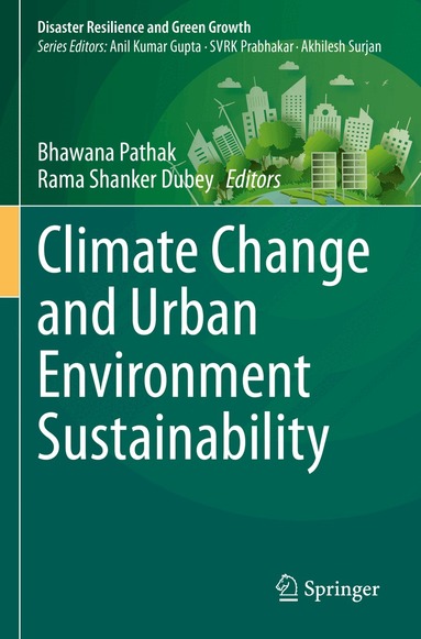 Bhawana Pathak, Rama Shanker Dubey - Climate Change and Urban Environment Sustainability, Häftad