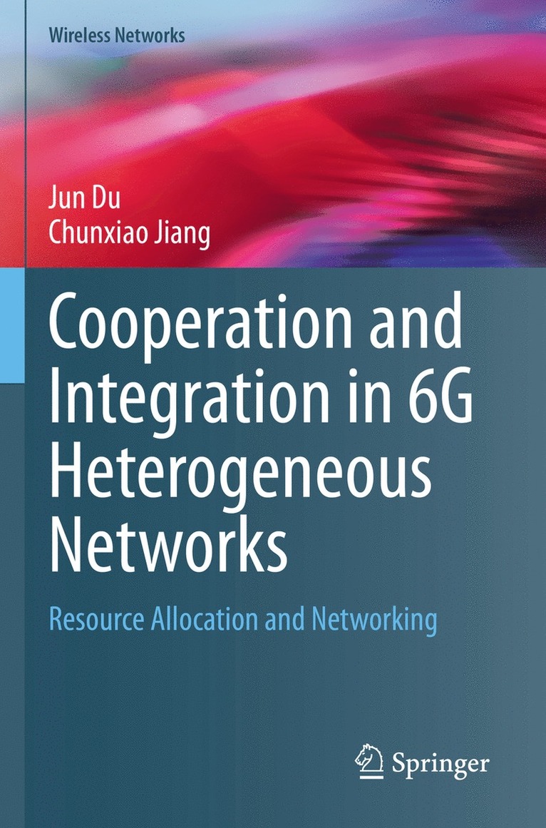 Jun Du, Chunxiao Jiang - Cooperation and Integration in 6G Heterogeneous Networks, Häftad