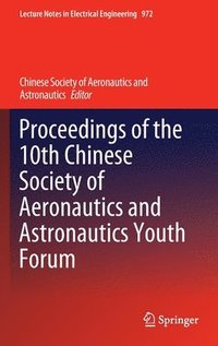 bokomslag Proceedings of the 10th Chinese Society of Aeronautics and Astronautics Youth Forum